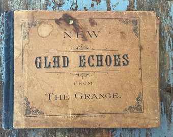 New Glad Echoes From the Grange. 1883. James L. Orr. Ohio State Grange. Old Hymnals. Antique Hymnal. Antique Grange Songbook. Grange Music.
