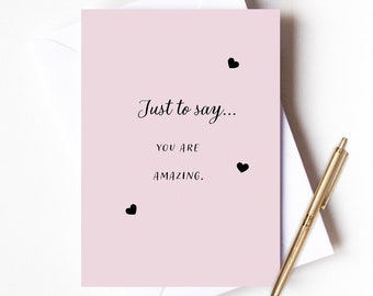 Just to say cards, you are amazing, card for girlfriend, best friend card, card for wife, card for her, card for sister, card for friend