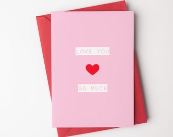 paper anniversary, love you so much valentines day card,  girlfriend, boyfriend, just to say card, wife card, partner card, anniversary card