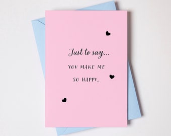 You make me so happy card, girlfriend, happy birthday card, valentines day card, just to say card, wife card, partner card, anniversary card