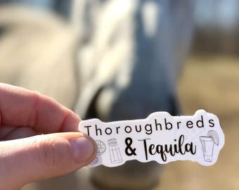 Thoroughbreds & Tequila Sticker: Equestrian Vinyl Decal