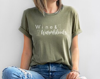 Wine and Warmbloods Tee: Funny Equestrian Unisex T-Shirt