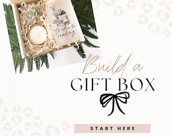 Build a Custom Gift Box - START HERE, Mother's Day, Birthday, Father's Day, Mom, Grandma, Best Friend, Sister