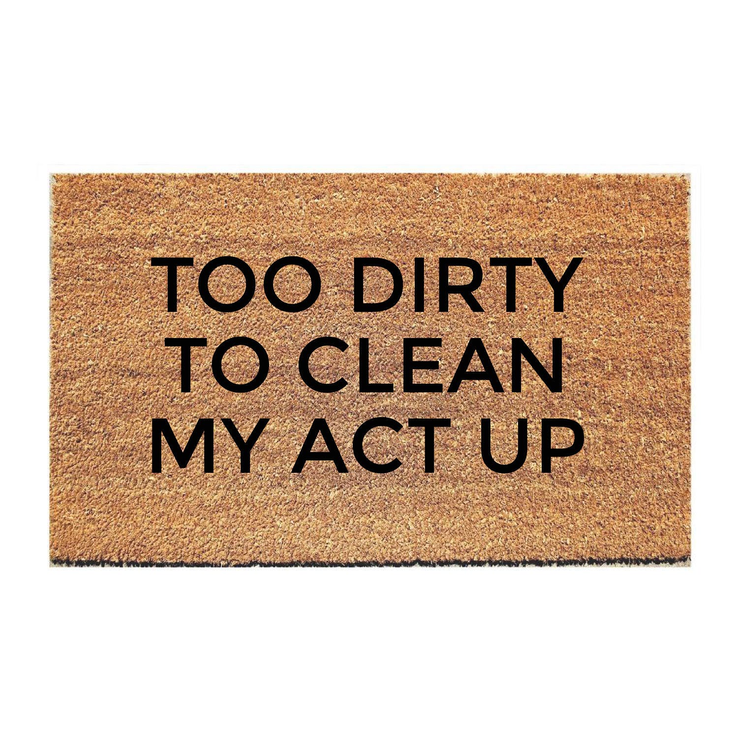 Too Dirty Doormat Funny Door Mat Mat Door Mat Etsy