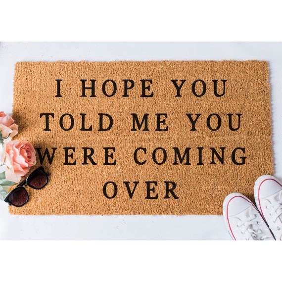 I Hope You Told Me Doormat Funny Doormat Doormat Humor Funny Door Mat Custom Doormat Welcome Mat Couple Gift Housewarming Gift