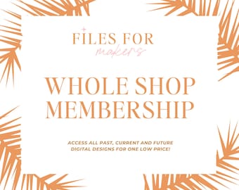 WHOLE SHOP Access to Digital Designs: Access to all past, current and future designs.