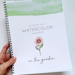 Watercolor Workbook - In the Garden - Plant Flowers Nature - DIY Watercolor Instruction Book