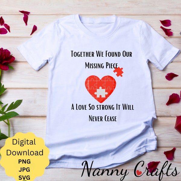 Puzzle Love Missing Piece Poem slogan for Valentine, Birthday, Tshirt Mug SVG, PNG, JPG files great for your own Gifts or Projects.