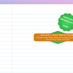 May include: White lined note pages with blue horizontal lines. The image includes text that reads "INSTANT DOWNLOAD PDF" and "RULED LINED NOTE PAGES 3 Widths, Extra Wide, Wide and College Ruled Pages Easy Printing Letter Size Page."
