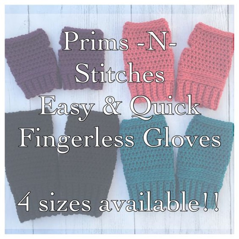 May include: Four pairs of fingerless gloves in different colors, including teal, black, purple, and pink. The text "Prims -N- Stitches Easy & Quick Fingerless Gloves 4 sizes available!!" is displayed on the image.