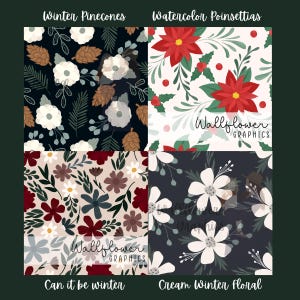 May include: A four-panel grid of digital patterns. Top left: Winter Pinecones with brown cones and white flowers on black. Top right: Watercolor Poinsettias with red flowers and green leaves on white. Bottom left: floral pattern on cream. Bottom right: white flowers on dark blue.