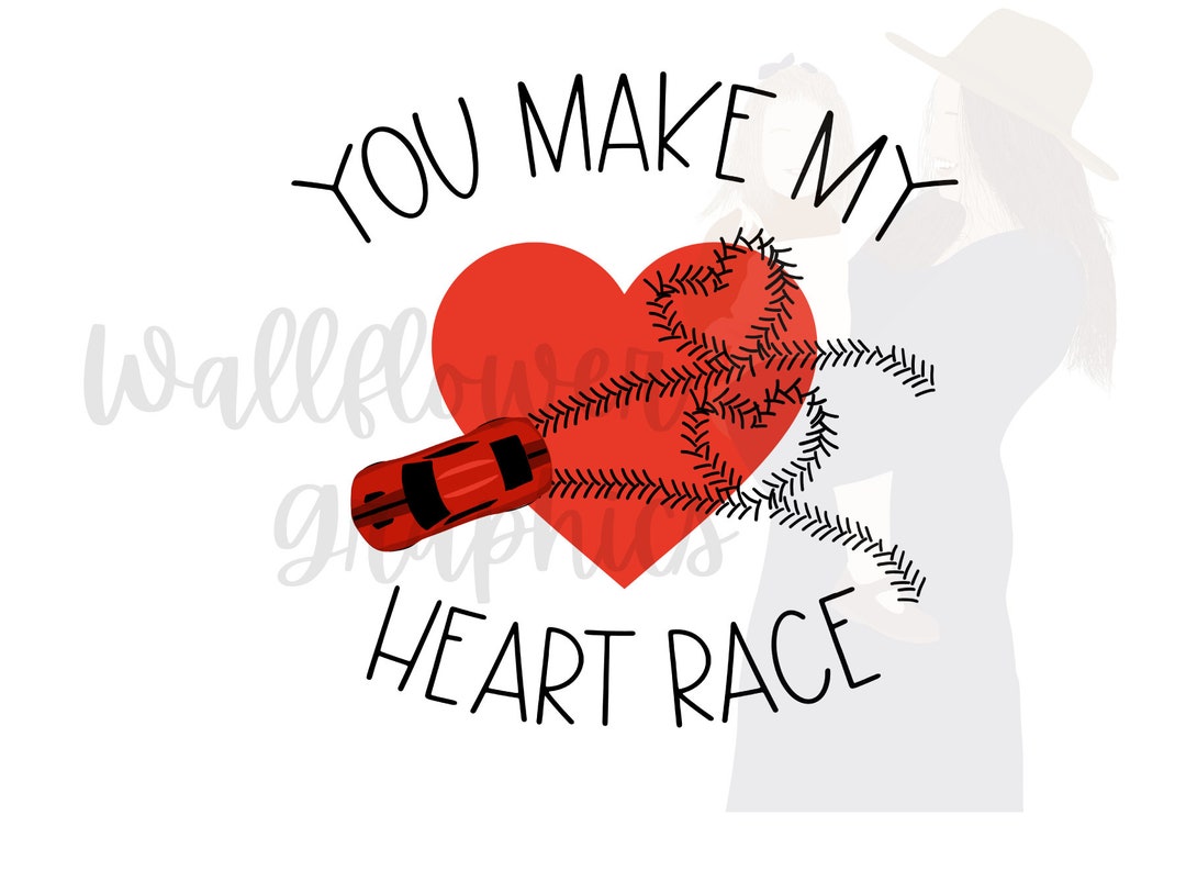 You Make My Heart Race2 Sublimation Etsy