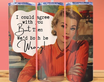 Snarky Sublimation - 1950s Housewife Tumbler Wrap w/ Funny Sayings -Perfect Gift for Sarcastic Friend. Atomic Age Style. Funny Tumbler Wrap