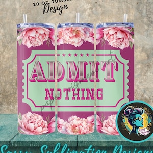 Divertida envoltura de vaso sarcástico: no admita nada, diseño de boleto de rifa. Diseño de sublimación versátil para posavasos de automóviles, envolturas de vasos y más.