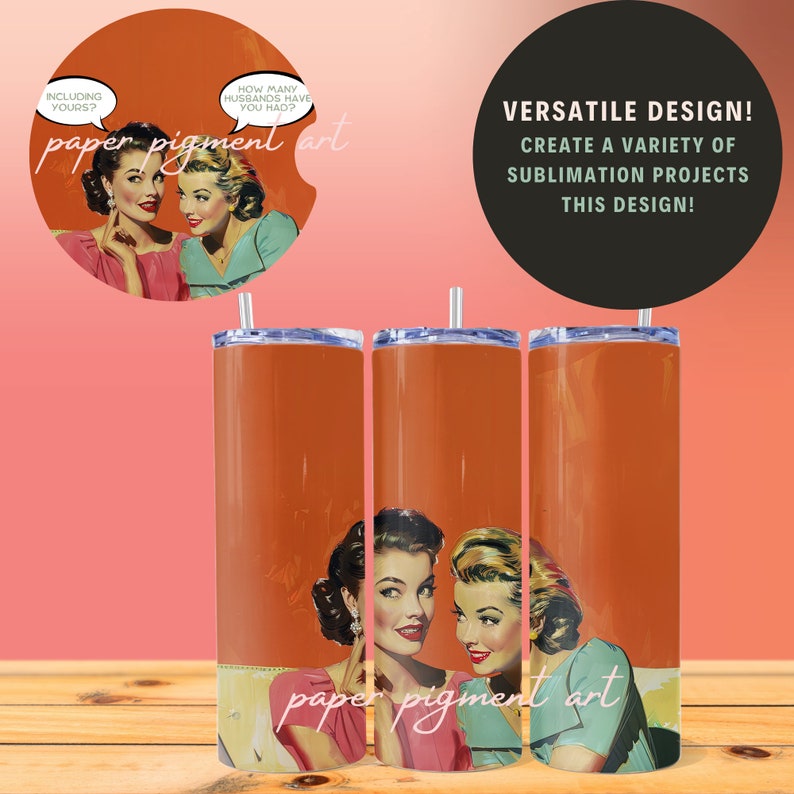 Funny Friend Gift - 1950s Housewife Tumbler Wrap - Sassy Sarcastic Funny Tunmbler Wrap from the Atomic Age. Funny Tumbler Wrap image 5