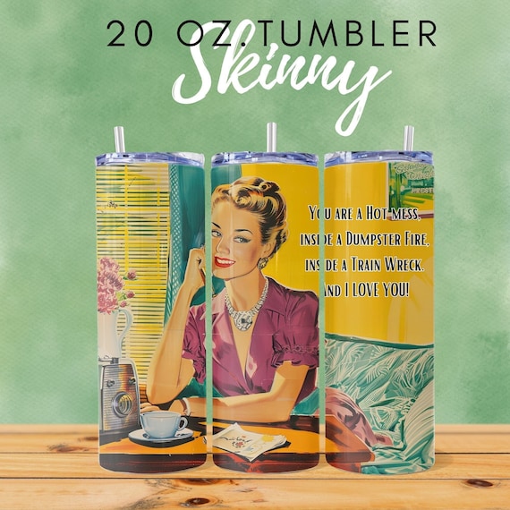 Sassy Sarcastic 1950s Housewife Funny Tumbler Wrap with Sarcastic Sayings. Perfect Gift for Sarcastic Friend. Atomic Age Style. Hot Mess