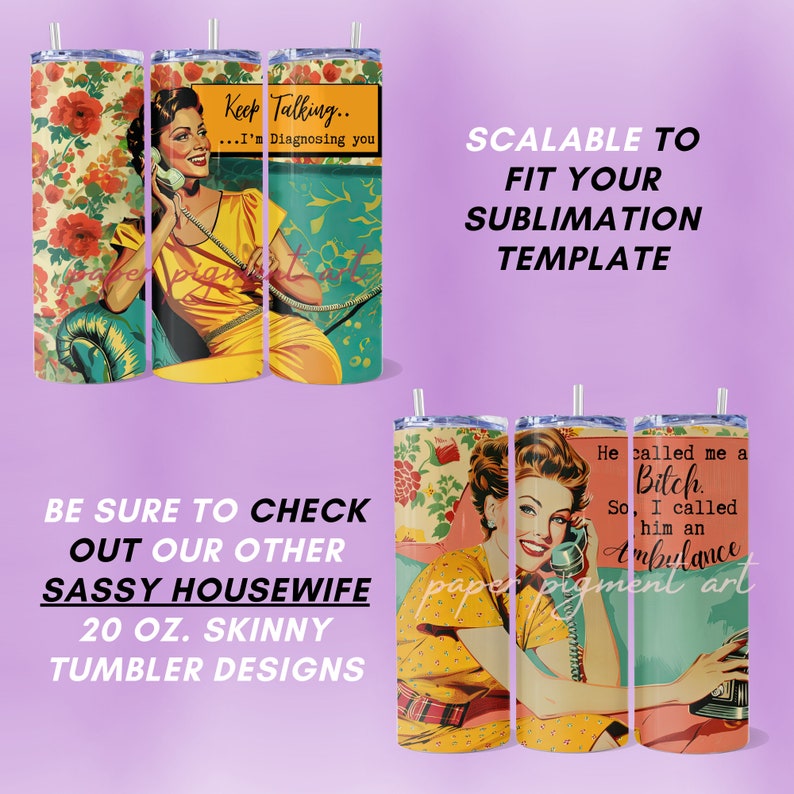May include: Three 20 ounce skinny tumblers with a retro design featuring a woman on the phone. The tumblers are wrapped in sublimation paper with a floral pattern, a yellow background with the text "Keep Talking... I'm Diagnosing you", and a turquoise background with the text "He called me a Bitch. So I called him an Ambulance".