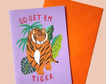 Go get 'em Tiger A6 card. New Job/ encouragement/ friendship card. Can be personalised.