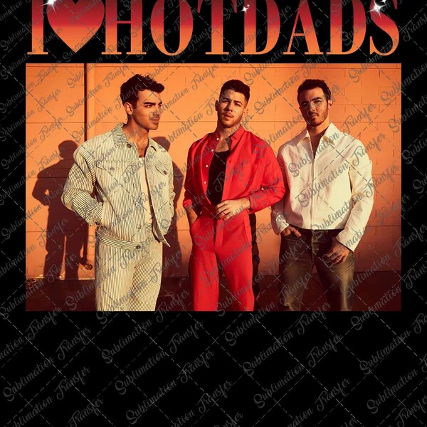 Jonas Brothers Png, I Love Hot Dads Design, Jonas Retro 90's, Jonas Brother PNG Instant Digital Download