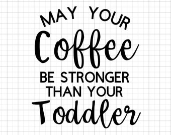 Download Coffee Svg Mama Png Boho Svg Svg Files For Cricut May Your Coffee Be Stronger Than Your Toddler Mom Life Svg Mom Svg Svg Files Drawing Illustration Digital Safarni Org