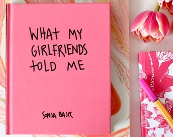 Signed Copy of What My Girlfriends Told Me by Sonja Bajic - Artist Illustrated Book - Girl Power - SHIPPING INCLUDED