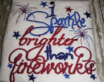 Girls I Sparkle Brighter Than Fireworks 4th Fourth of July Patriotic Boutique Embroidered Shirt! 2 3 4 5 6 7 8 Toddler Fourth Veterans