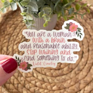 Downton Abbey TV Show Die Cut Stickers Violet Crawley Quote Decal Encouragement Empowerment Gift Idea for Daughter Mother Grandkid Sister