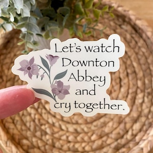 Downton Abbey Die Cut Sticker Vinyl Funny Friends Decal Laptop Decor Tumblr Downton Fans Gift Ideas for Mom Present for Sister