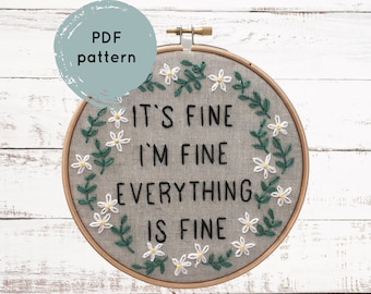 It's Fine, I'm Fine, Everything is Fine: Funny PDF Embroidery Pattern!