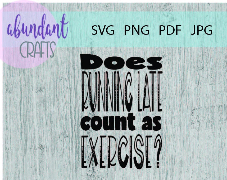 Does Running Late Count as Exercise SVG Etsy