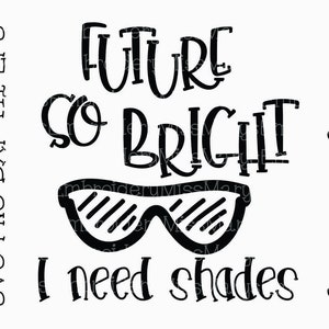 SVG Future So Bright Need Shades Sayings Cutting File DXF, AI Commercial Personal Use