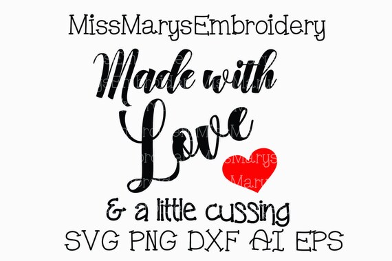 Svg Made With Love And A Little Cussing Made With Love Svg Etsy