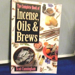 The Complete Book of Incense, Oils and Brews, by Scott Cunningham