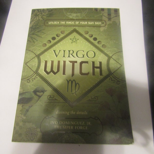 Virgo Witch, Unlock the Magic of your Sun Sign, Divining the Details by Ivo Dominguez Jr. Thumper Forge