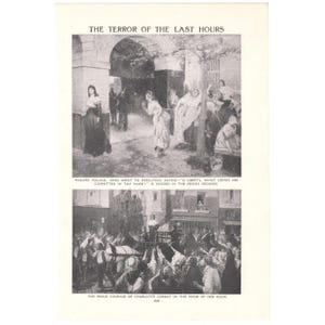 May include: A black and white historical print titled THE TERROR OF THE LAST HOURS. It features two scenes: Madame Roland being mocked in prison grounds, and Charlotte Corday in a cart during her final hour, with descriptive text captions below.