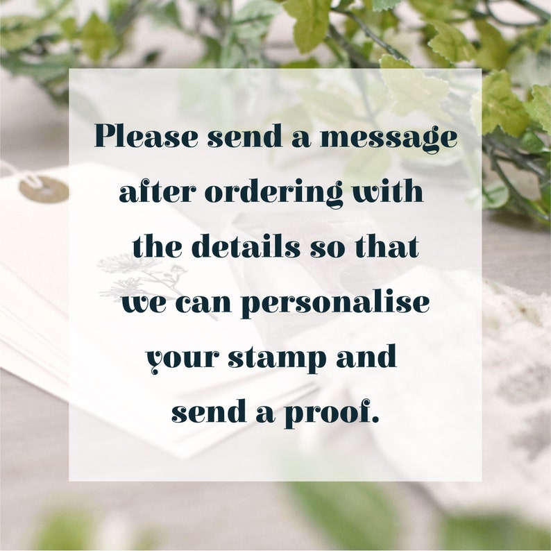 May include: A white card with black text that reads "Please send a message after ordering with the details so that we can personalise your stamp and send a proof."