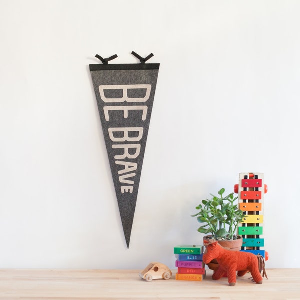 BE BRAVE Felt Pennant