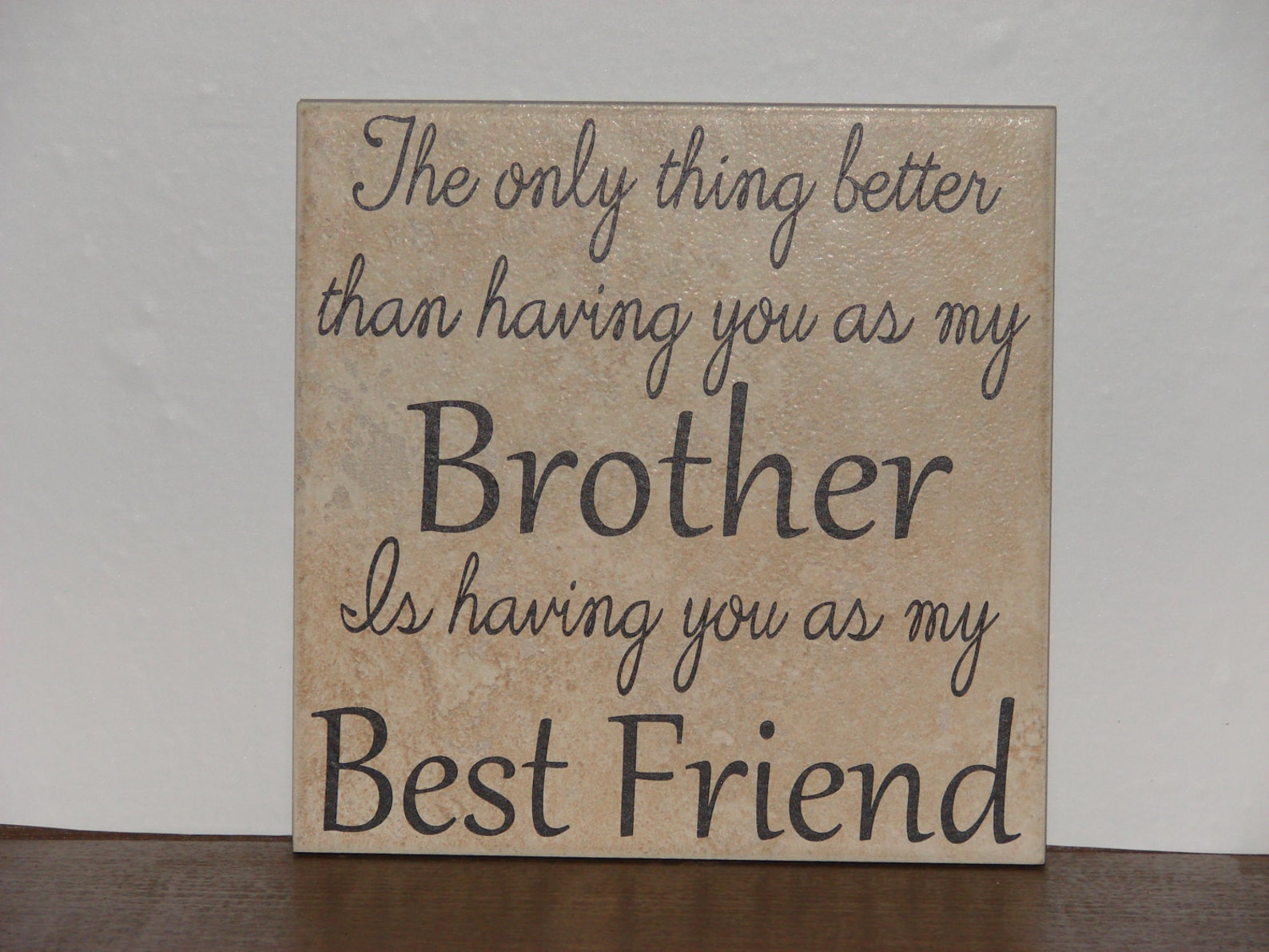 You are my good brother. Best Brotherhood.