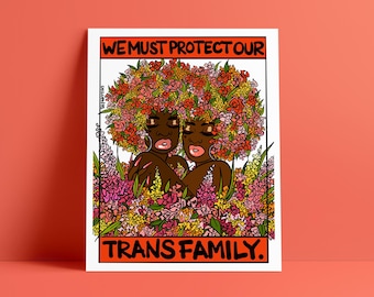 Protect Our Trans Kin-  Black Trans Lives Matter, QTPOC Art, BLM, Floral