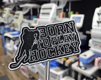 Born To Play Ice Hockey Embroidery Iron on or Sewn On Patch