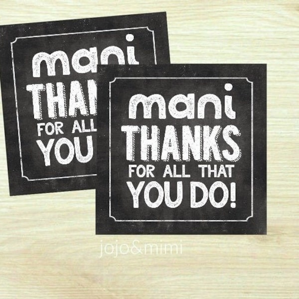 INSTANT 'MANI Thanks for all that you do!' Printable Teacher Caregiver Tag or Sticker Chalkboard 3x3 Digital Thank you Gift Beauty Tag