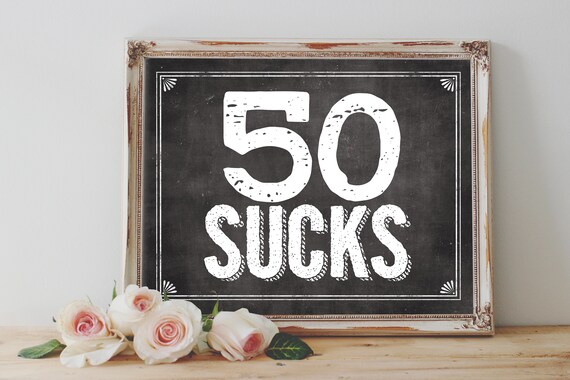 Instant '50 SUCKS' Printable 8x10 11X14 50th Birthday | Etsy