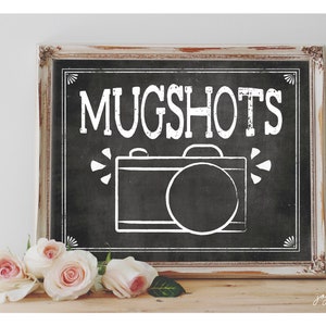 Instant &#39;MUGSHOTS&#39; Printable 8x10, 11x14 Chalkboard Wedding OR Event Printable Sign Photobooth Sign Mugshots