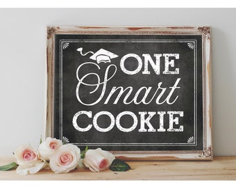 Instant &#39;ONE SMART COOKIE&#39; Printable Graduation Sign Chalkboard Sign Cookie Sign Dessert Table Graduation Party Printable Grad Cookies