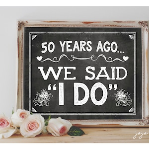 INSTANT &#39;50 Years Ago We said I Do&#39; Printable 50TH Anniversary Sign Chalkboard Anniversary Sign Printable File Party Decor Photo Prop