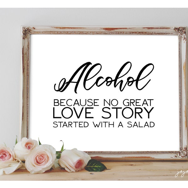 Instant 'ALCOHOL because NO great love story started with salad' Printable Wedding Alcohol Sign Great Love Story Drink Table Printable Sign