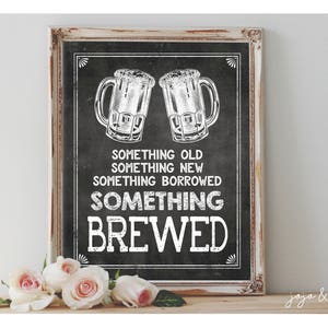 Instant &#39;Something old Something new Something borrowed Something BREWED&#39; Printable Event Sign Wedding Beer Chalkboard Size Options