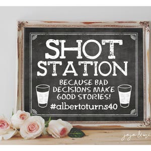 Custom Hashtag &#39;SHOT STATION because bad decisions make good stories!&#39; with Hashtag 8x10 or 11x14 Sign Shot Bar Party Printable Chalkboard
