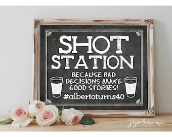 Custom Hashtag 'SHOT STATION because bad decisions make good stories!' with Hashtag 8x10 or 11x14 Sign Shot Bar Party Printable Chalkboard