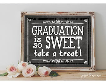 Instant &#39;Graduation is so Sweet take a treat!&#39;  Printable Graduation Sign Chalkboard Sign Dessert Table Graduation Party Size Options